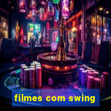 filmes com swing